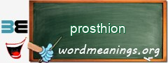 WordMeaning blackboard for prosthion